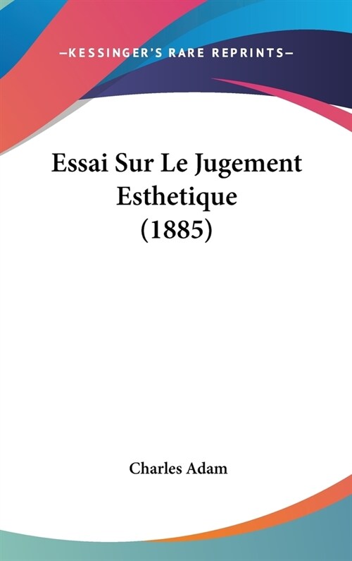 Essai Sur Le Jugement Esthetique (1885) (Hardcover)