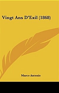 Vingt ANS DExil (1868) (Hardcover)