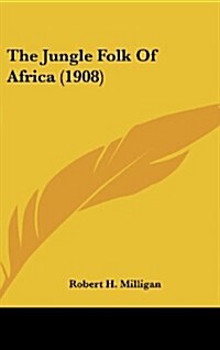 The Jungle Folk of Africa (1908) (Hardcover)