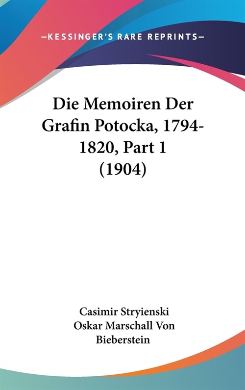 Die Memoiren Der Grafin Potocka, 1794-1820, Part 1 (1904) (Hardcover)
