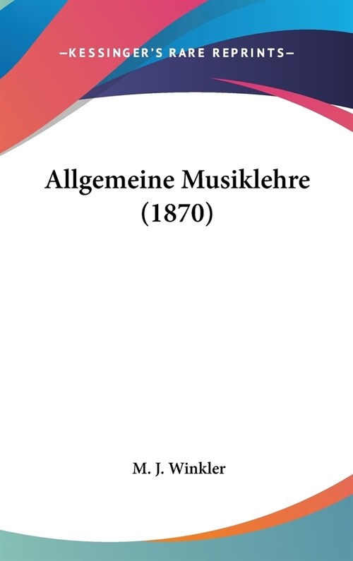 Allgemeine Musiklehre (1870) (Hardcover)