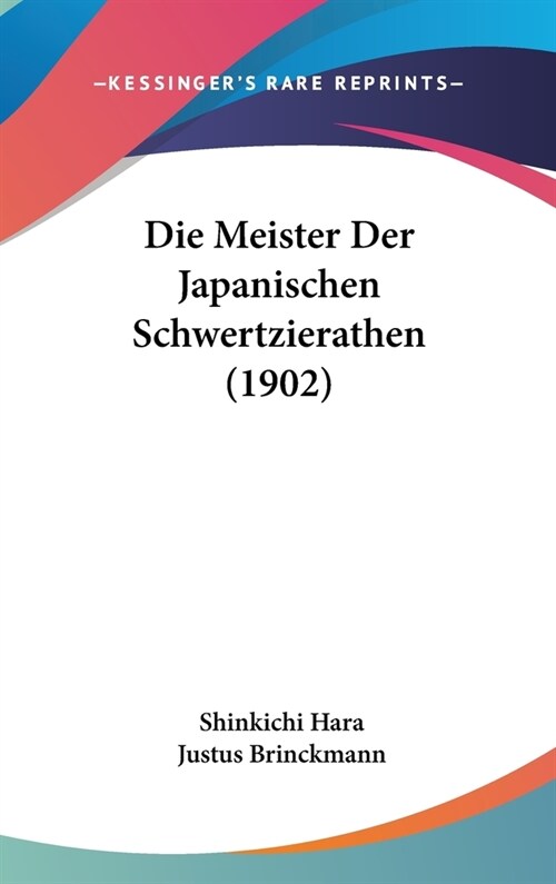 Die Meister Der Japanischen Schwertzierathen (1902) (Hardcover)