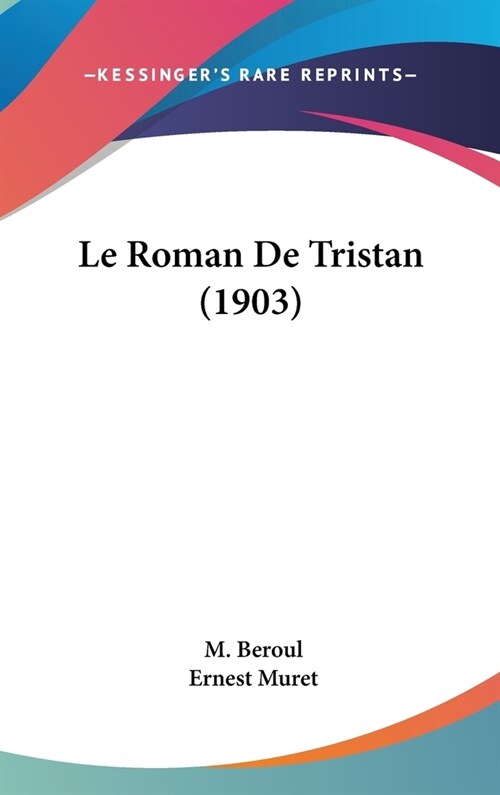 Le Roman de Tristan (1903) (Hardcover)