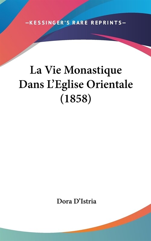 La Vie Monastique Dans LEglise Orientale (1858) (Hardcover)