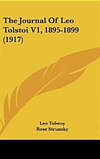 The Journal of Leo Tolstoi V1, 1895-1899 (1917) (Hardcover)