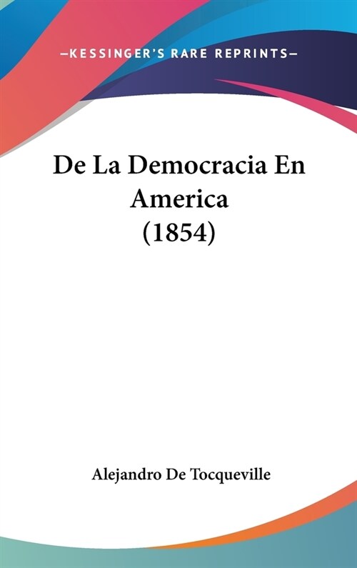 de La Democracia En America (1854) (Hardcover)