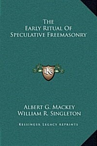 The Early Ritual of Speculative Freemasonry (Hardcover)