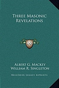 Three Masonic Revelations (Hardcover)