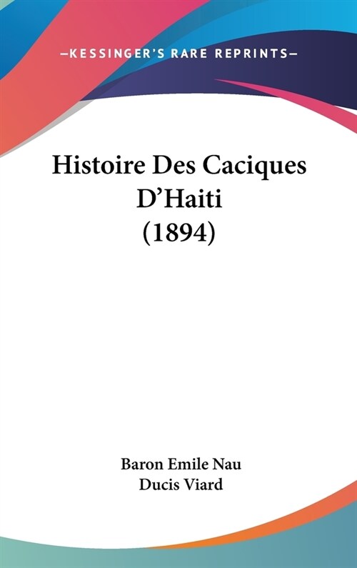 Histoire Des Caciques DHaiti (1894) (Hardcover)