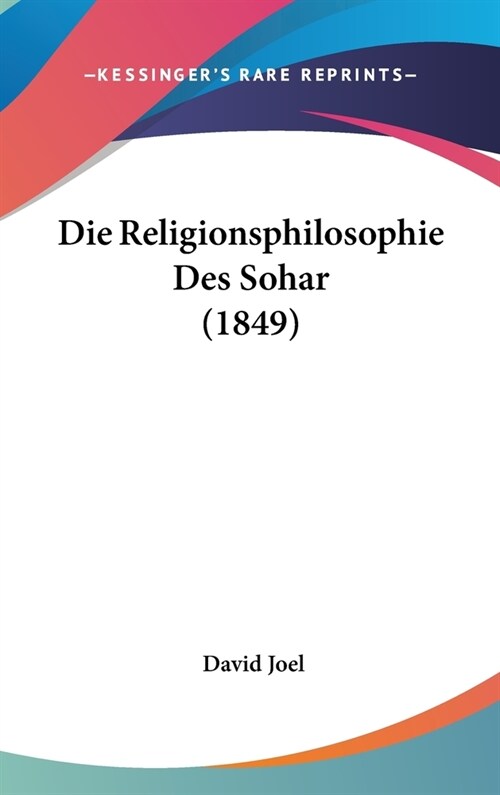 Die Religionsphilosophie Des Sohar (1849) (Hardcover)