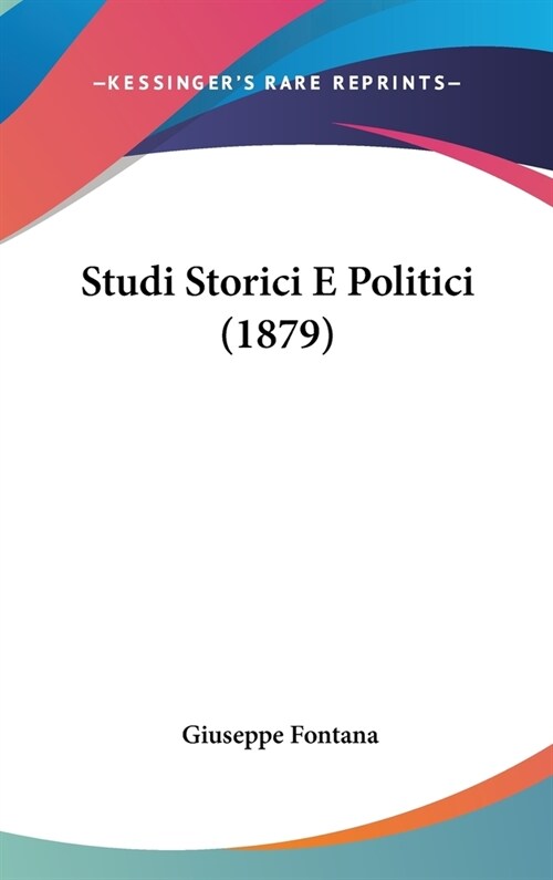 Studi Storici E Politici (1879) (Hardcover)