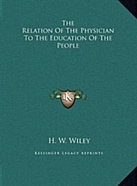 The Relation of the Physician to the Education of the People (Hardcover)