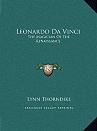 Leonardo Da Vinci: The Magician of the Renaissance (Hardcover)