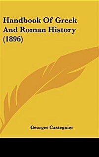 Handbook of Greek and Roman History (1896) (Hardcover)