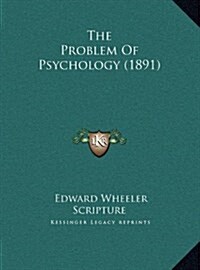 The Problem Of Psychology (1891) (Hardcover)