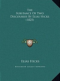 The Substance Of Two Discourses By Elias Hicks (1825) (Hardcover)