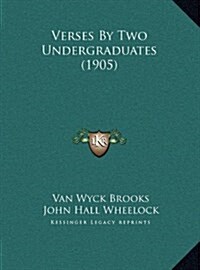 Verses by Two Undergraduates (1905) (Hardcover)