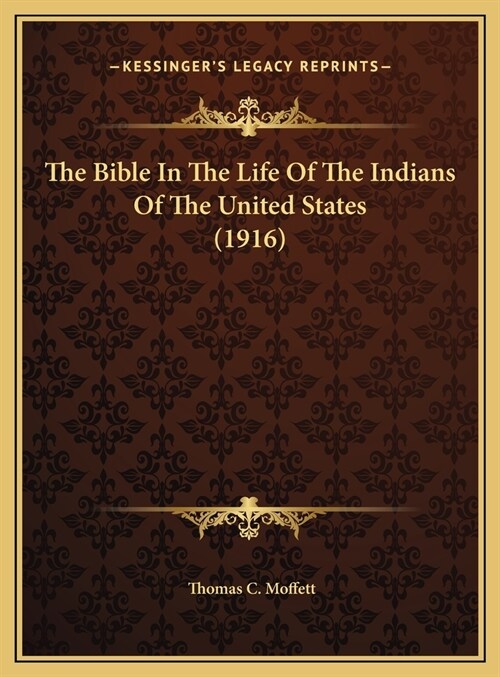 The Bible In The Life Of The Indians Of The United States (1916) (Hardcover)