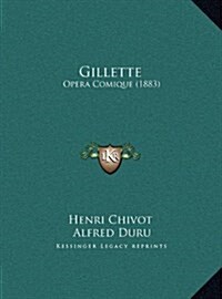 Gillette: Opera Comique (1883) (Hardcover)