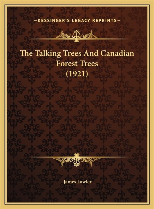 The Talking Trees And Canadian Forest Trees (1921) (Hardcover)