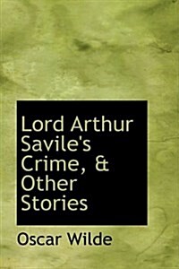 Lord Arthur Saviles Crime, & Other Stories (Hardcover)