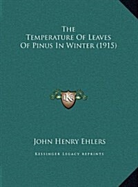 The Temperature of Leaves of Pinus in Winter (1915) (Hardcover)