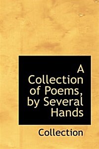 A Collection of Poems, by Several Hands (Hardcover)