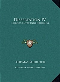Dissertation IV: Christs Entry Into Jerusalem (Hardcover)