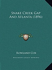 Snake Creek Gap and Atlanta (1896) (Hardcover)