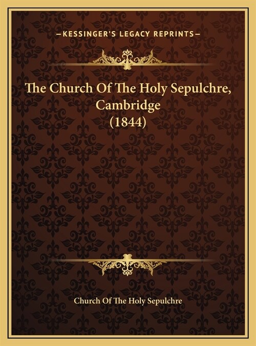 The Church Of The Holy Sepulchre, Cambridge (1844) (Hardcover)