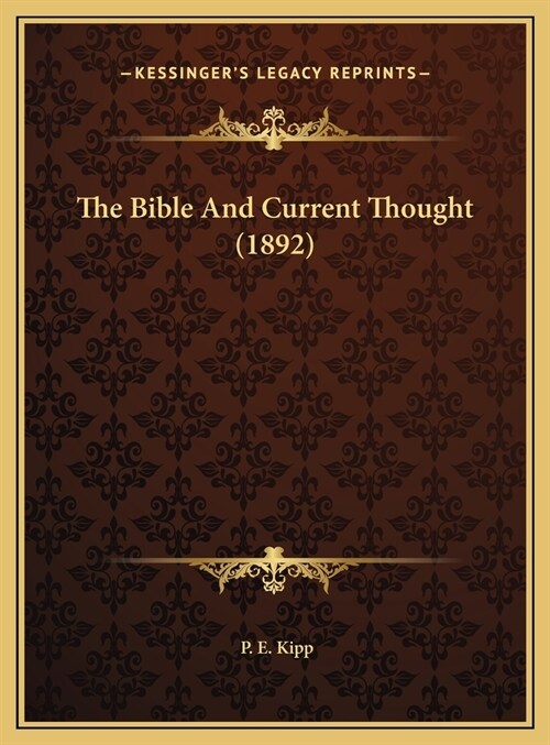The Bible And Current Thought (1892) (Hardcover)