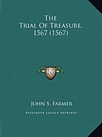 The Trial of Treasure, 1567 (1567) (Hardcover)