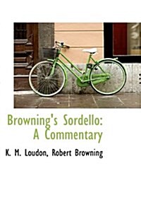 Brownings Sordello: A Commentary (Hardcover)