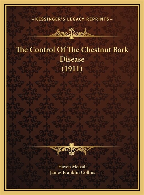 The Control Of The Chestnut Bark Disease (1911) (Hardcover)