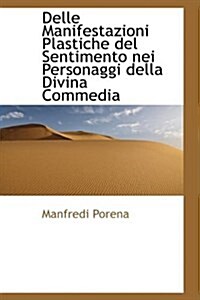 Delle Manifestazioni Plastiche del Sentimento Nei Personaggi Della Divina Commedia (Hardcover)