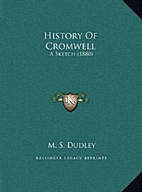 History of Cromwell: A Sketch (1880) (Hardcover)