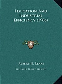 Education and Industrial Efficiency (1906) (Hardcover)