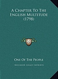 A Chapter to the English Multitude (1798) (Hardcover)