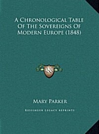 A Chronological Table of the Sovereigns of Modern Europe (1848) (Hardcover)