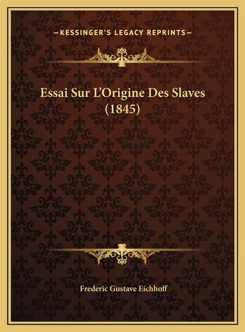 Essai Sur LOrigine Des Slaves (1845) (Hardcover)