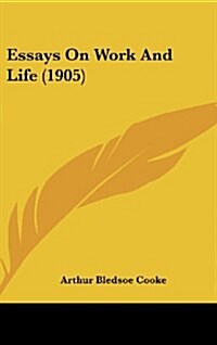 Essays on Work and Life (1905) (Hardcover)