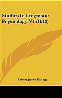 Studies in Linguistic Psychology V1 (1912) (Hardcover)