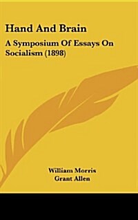 Hand and Brain: A Symposium of Essays on Socialism (1898) (Hardcover)