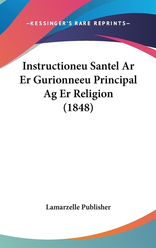 Instructioneu Santel AR Er Gurionneeu Principal AG Er Religion (1848) (Hardcover)
