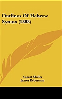 Outlines of Hebrew Syntax (1888) (Hardcover)