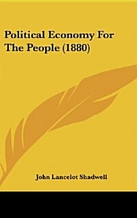 Political Economy for the People (1880) (Hardcover)