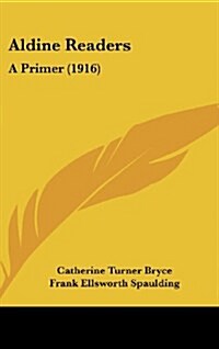 Aldine Readers: A Primer (1916) (Hardcover)