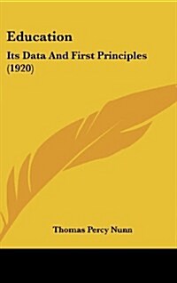 Education: Its Data and First Principles (1920) (Hardcover)