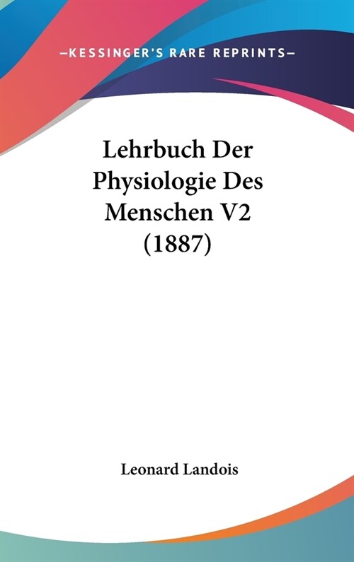 Lehrbuch Der Physiologie Des Menschen V2 (1887) (Hardcover)