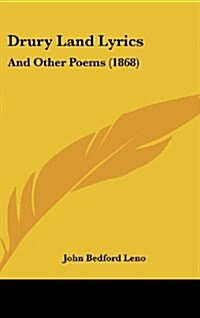 Drury Land Lyrics: And Other Poems (1868) (Hardcover)